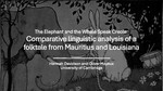 The Elephant and the Whale Speak Creole: Comparative linguistic analysis of a folktale from Mauritius and Louisiana